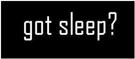 Graphic that says Got Sleep?