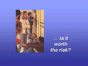Slide - Is it worth the risk?